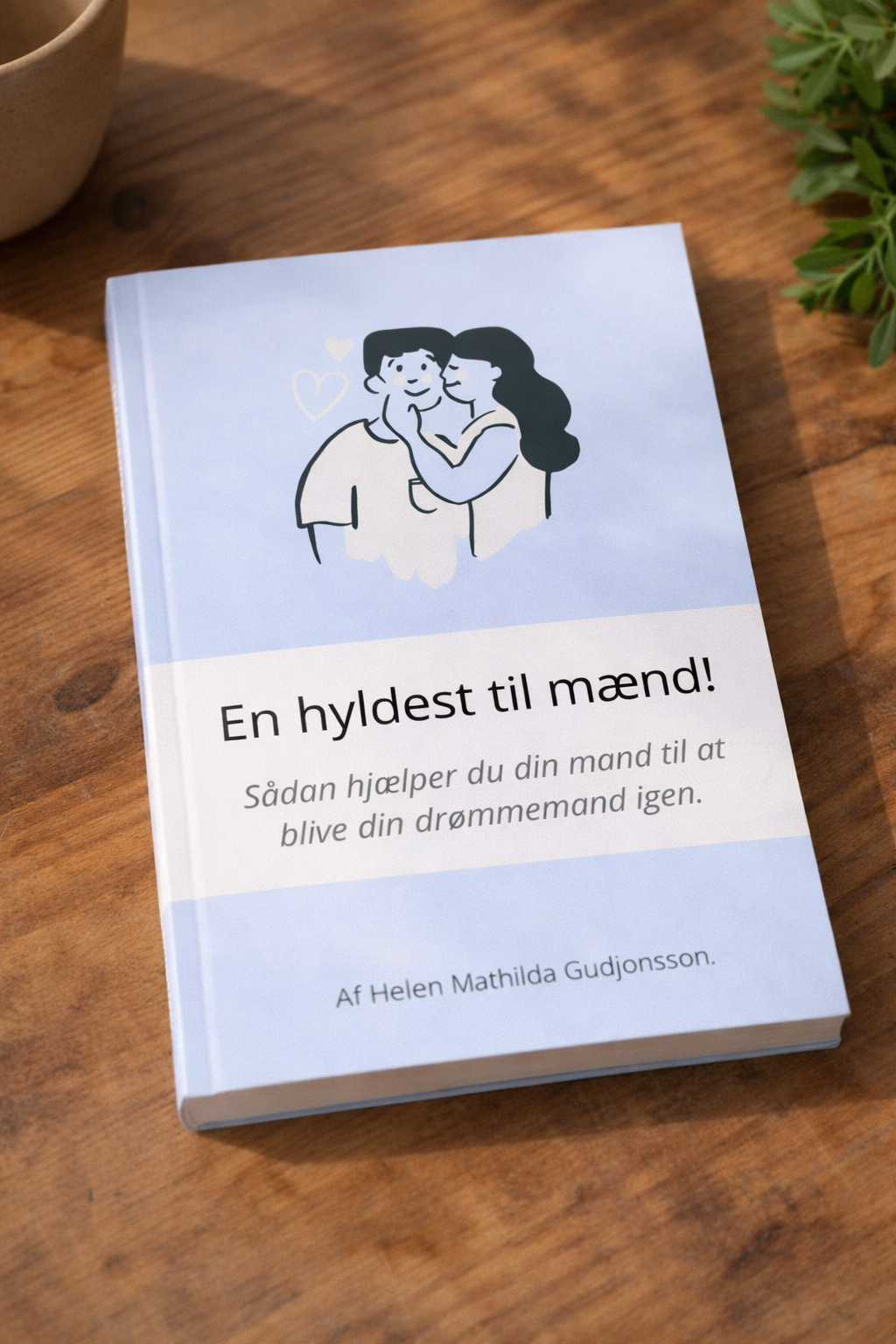 E-bog: En hyldest til mænd - sådan hjælper du din mand til at blive din drømmemand igen.